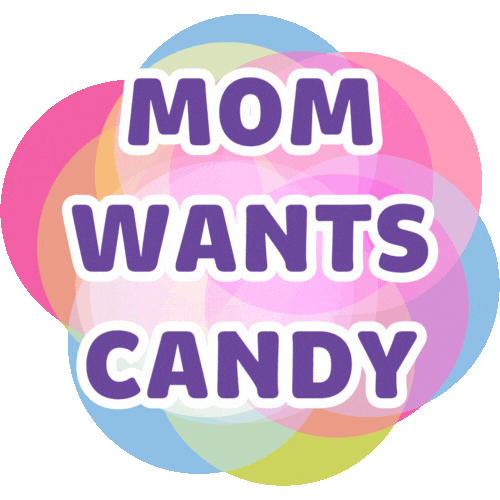 Mom wants Candy - Give Mom Candy