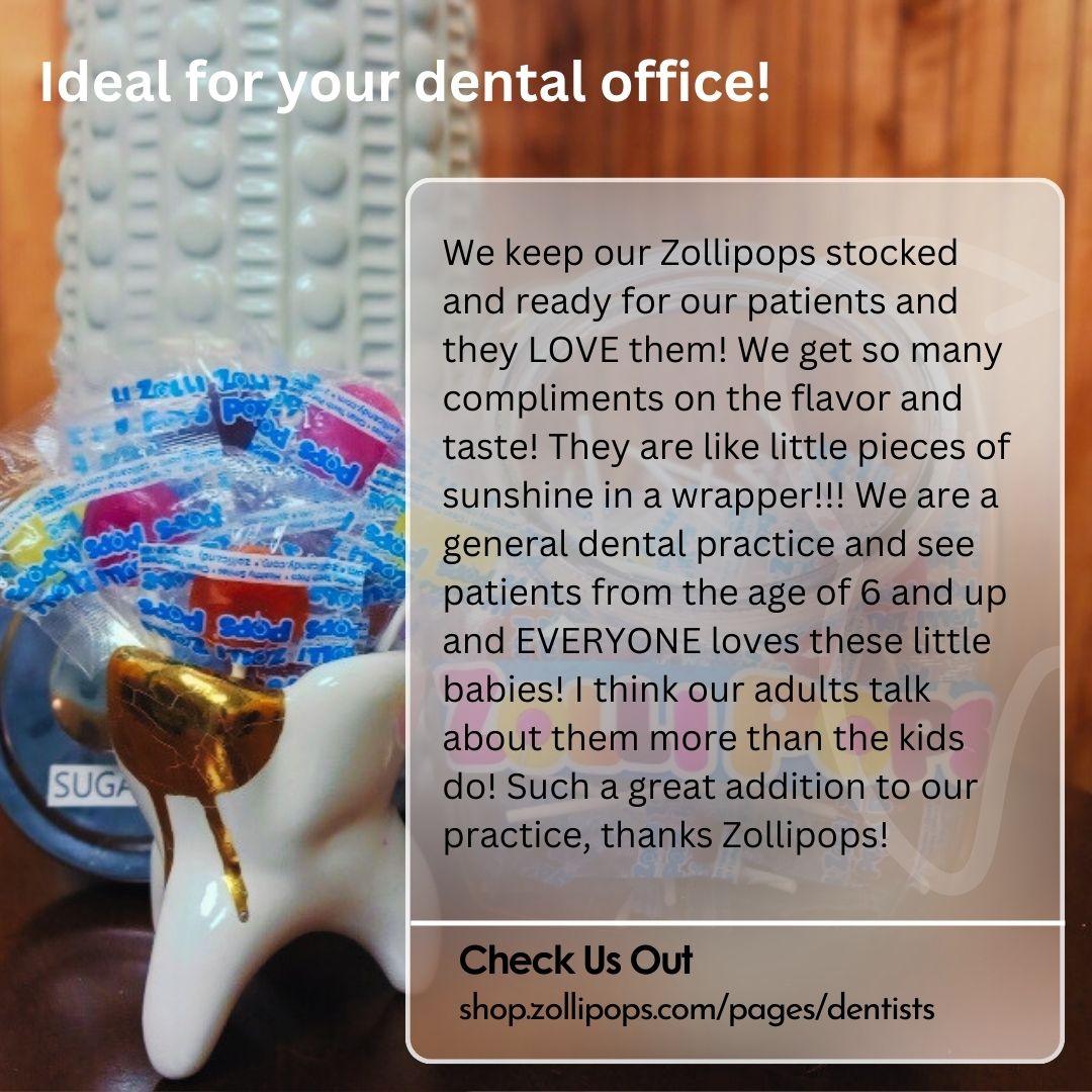 Review Reads: We keep our Zollipops stocked and ready for our patients and they LOVE them! We get so many compliments on the flavor and taste! They are like little pieces of sunshine in a wrapper!!! We are a general dental practice and see patients from the age of 6 and up and EVERYONE loves these little babies! I think our adults talk about them more than the kids do! Such a great addition to our practice, thanks Zollipops!