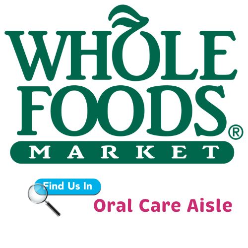 Whole Foods Logo Find us in the Oral Care Aisle